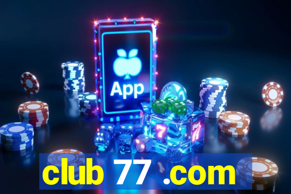 club 77 .com